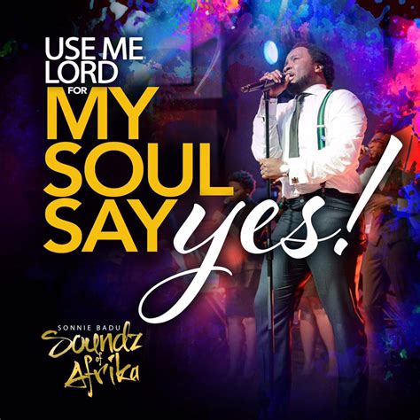 Download And Lyrics My Soul Says Yes Sonnie Badu Simply African