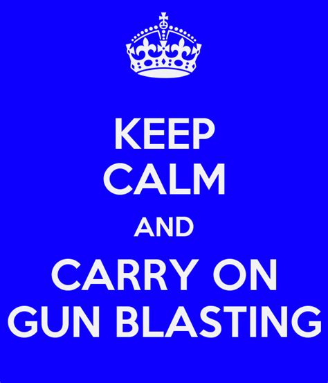 Keep Calm And Carry On Gun Blasting Poster Deejay Keep Calm O Matic