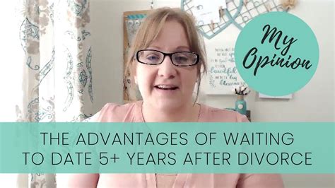 The Advantages Of Waiting To Date After Divorce Youtube