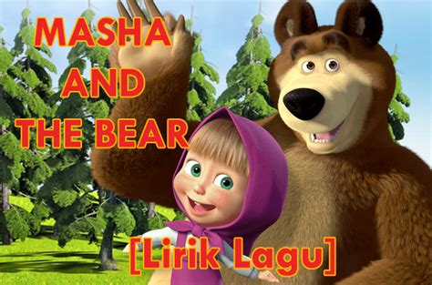 Lirik Lagu Masha And The Bear