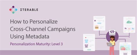 How To Personalize Cross Channel Campaigns Using Metadata