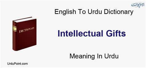 A wide variety of intellectual gifts options are available to you, such as use, material. Intellectual Gifts Meaning In Urdu | خیالی بخشش | English ...
