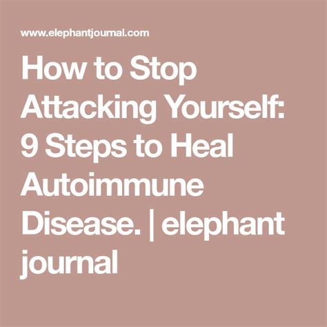 9 Steps To Heal Autoimmune Disease Why Its Wise To Treat
