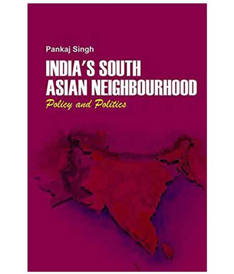 Indias South Asian Neighbourhood Policy And Politics Buy Indias