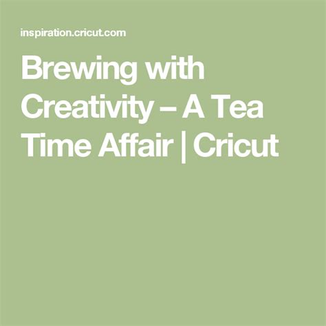 Brewing With Creativity A Tea Time Affair Cricut Tea Time Tea