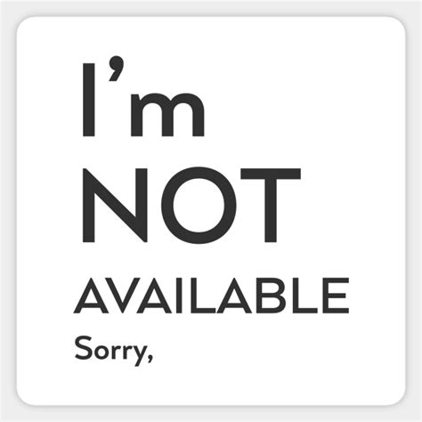 I M Not Available Sorry Quote Sticker Teepublic