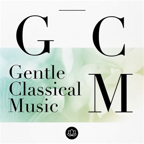 Gentle Classical Music Compilation By Various Artists Spotify