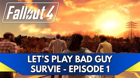 Fallout 4 Gameplay FR Let S Play Survie Bad Guy Episode 1 C Est