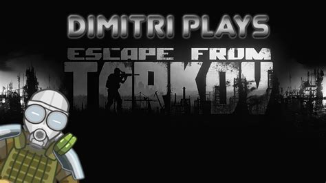 Dimitri Escapes From Tarkov Escape From Tarkov YouTube