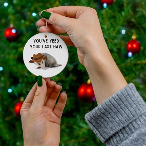 You Ve Yeed Your Last Haw Opossum Ceramic Ornament Opossum Lover Gift