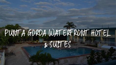 Punta Gorda Waterfront Hotel And Suites Review Punta Gorda United