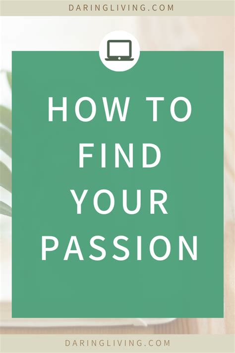 How To Find Your Passion Daring Living