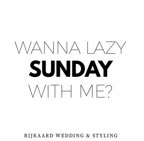 Quote We Love Lazy Sundays 💕 Tag Degene Met Wie Jij Vandaag Lekker