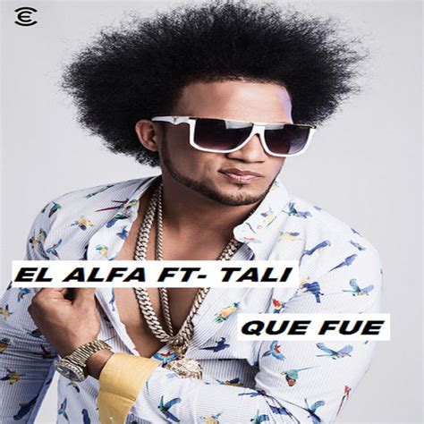 Que Fue Feat Tali Single By El Alfa Spotify