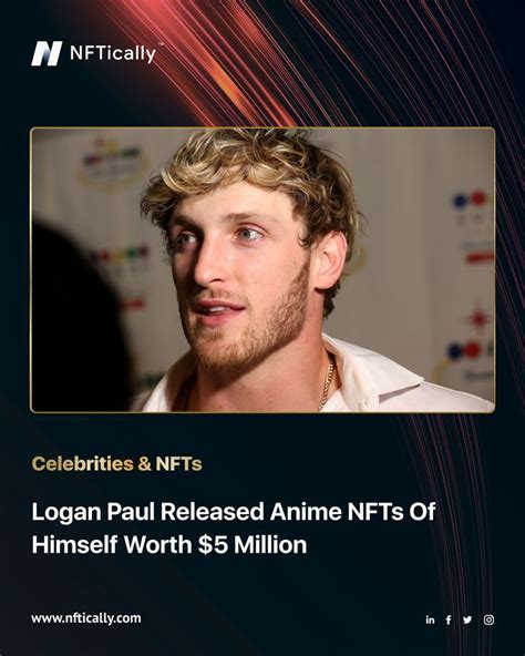 Logan Paul Released Anime Nfts Of Himself Worth 5 Million Create