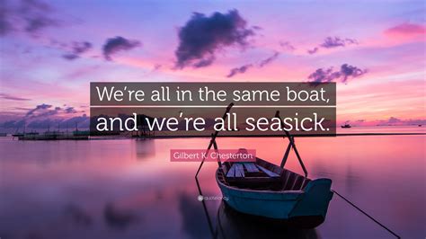 Gilbert K Chesterton Quote “were All In The Same Boat And Were All