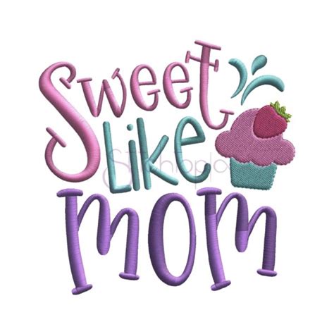 Sweet Like Mom Embroidery Design Stitchtopia