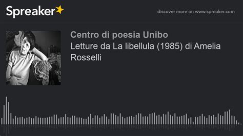 Letture Da La Libellula 1985 Di Amelia Rosselli Creato Con Spreaker