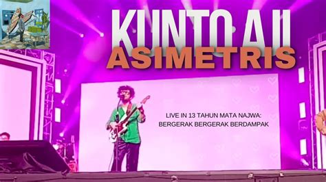 Kunto Aji Asimetris Live In 13 Tahun Mata Najwa Bergerak Bergerak Berdampak Youtube