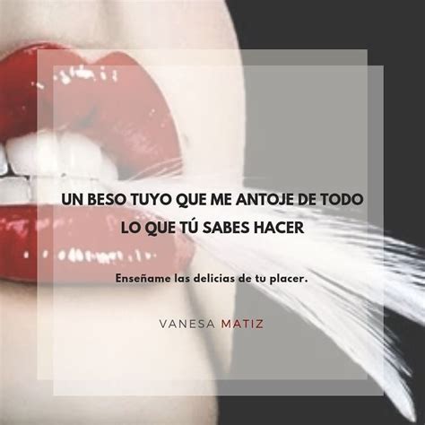 Vanesa Matiz On Instagram Del Itame Con Tus Besos Ant Jame De Las Delicias Que Tu Experiencia