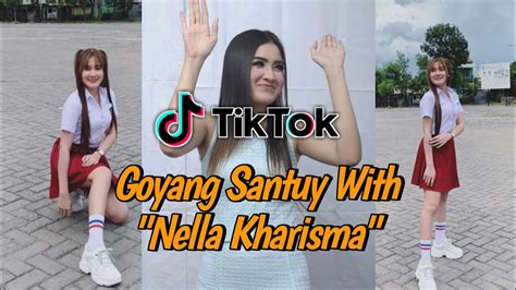 Video Tik Tok With Goyang Santuy Nella Kharisma Youtube