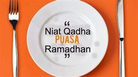1 Ramadhan 1444 H Sebentar Lagi Sudah Bayar Hutang Puasa Berikut Niat