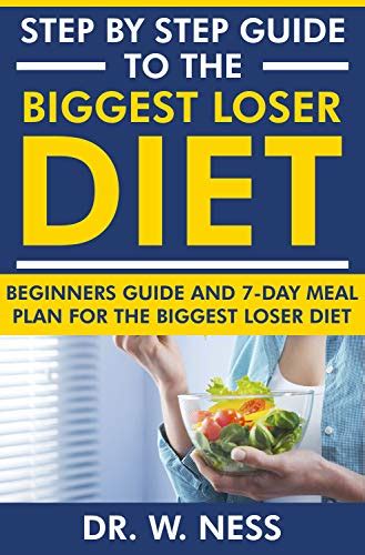 Step By Step Guide To The Biggest Loser Diet Beginners Guide And 7 Day