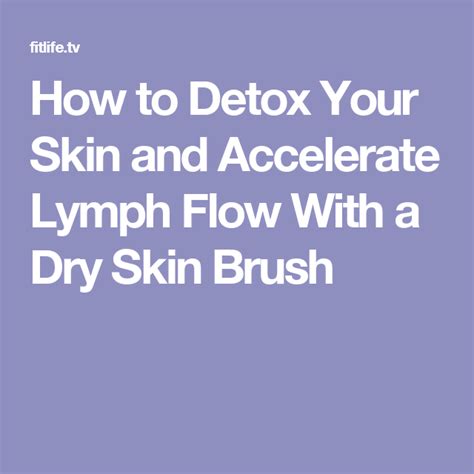 How To Clear The Skin And Accelerate Lymph Flow With A Dry Skin Brush