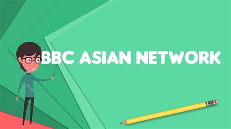 What Is Bbc Asian Network Explain Bbc Asian Network Define Bbc Asian Network Youtube