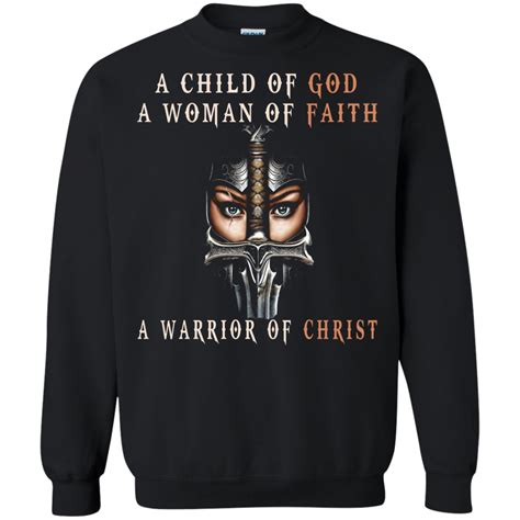 A Child Of God A Woman Of Faith A Warrior Of Christ Shirt Hoodie