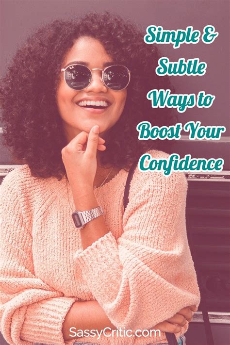 Simple And Subtle Ways To Boost Your Confidence Sassy Critic Subtle