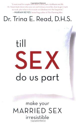 Till Sex Do Us Part Make Your Married Sex Irresistible Read Trina E