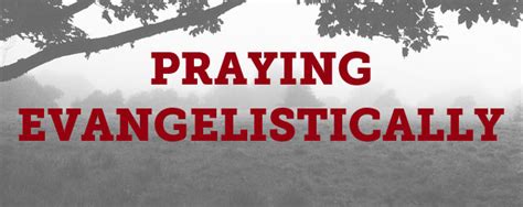 Anglicans Ablaze How To Pray Evangelistically
