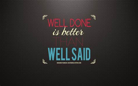 Download Wallpapers Well Done Is Better Than Well Said Benjamin