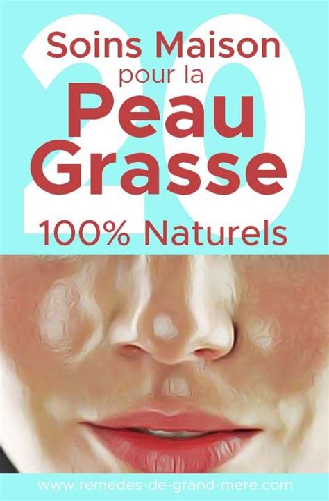 Peau Grasse 20 Soins Du Visage Naturels Maison Diy Face Treatments