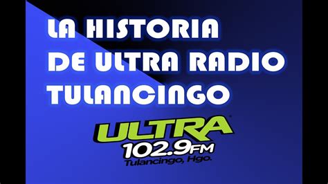 Ultra 1029 Fm La Historia Ultra Radio Tulancingo Youtube
