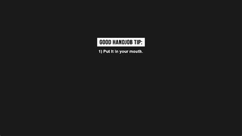 good handjob tip 1 put it in your mouth black shirt