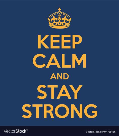 Keep Calm And Stay Strong Poster Quote Royalty Free Vector