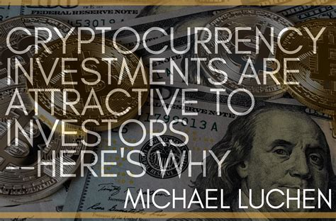 But here's the crazy thing: Cryptocurrency Investments Are Attractive To Investors ...