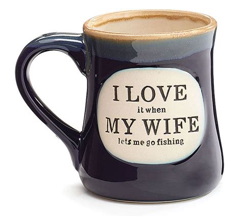 Funny Coffee Mugs And Mugs With Quotes I LOVE It When MY WIFE Lets Me Go Fishing MUG