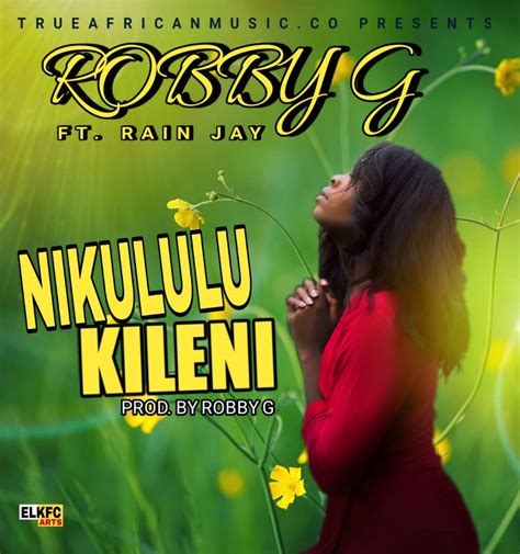 Robby G Ft Rain Jay Nikululu Kileni Zambian Music Blog