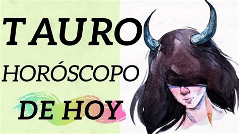 Horoscopo Tauro Hoy Martes 16 De Junio 2020 Youtube