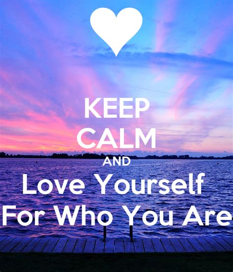 Keep Calm And Love Yourself For Who You Are Poster Fav