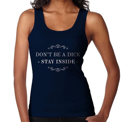 Xx Large Navy Blue Dont Be A Dick Stay Inside Womens Vest T Shirt