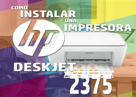 Instalar Impresora Hp Deskjet Ink Advantage 2375 🥇 【 2023