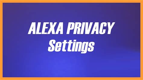Alexa Privacy Settings Walkthrough Youtube