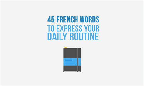 45 Words To Express Your Daily Routines In French