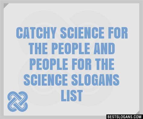 30 Catchy Science For The People And People For The Science Slogans