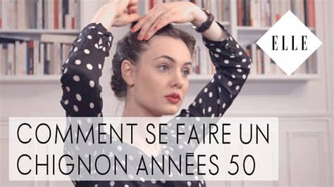 Tuto : Comment se faire un chignon années 50 I ELLE ...