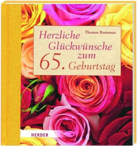 Heut' ist euer hochzeitstag, ein tag so voller segen wir wünschen euch gesundheit und viel glück auf euren wegen. Herzliche Glückwünsche zum 65. Geburtstag von Thomas Romanus - Buch - buecher.de